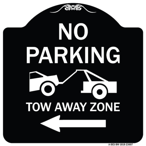 Signmission No Parking Tow-Away Zone W/ Left Arrow Heavy-Gauge Aluminum Sign, 18" x 18", BW-1818-23607 A-DES-BW-1818-23607 - main